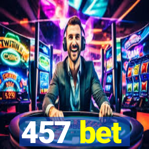 457 bet